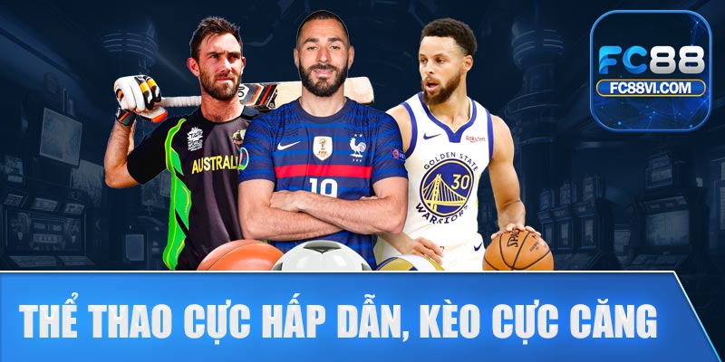 Thể thao cực hấp dẫn, kèo cực căng tại nhà cái FC88